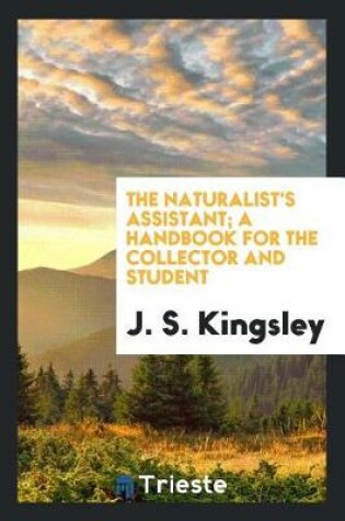 Cover of The Naturalist's Assistant; A Handbook for the Collector and Student