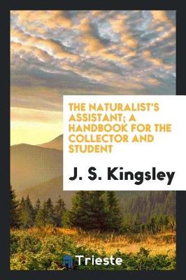 Book cover for The Naturalist's Assistant; A Handbook for the Collector and Student