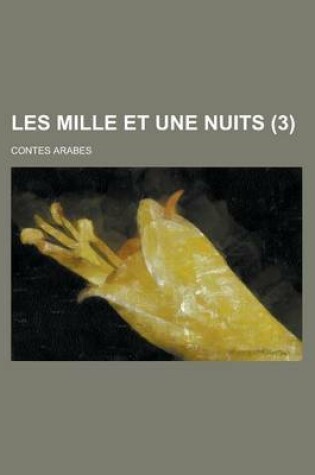 Cover of Les Mille Et Une Nuits; Contes Arabes (3 )