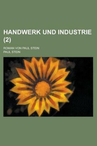 Cover of Handwerk Und Industrie; Roman Von Paul Stein (2)