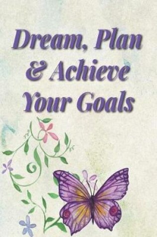 Cover of Dream, Plan & Achieve Your Goals