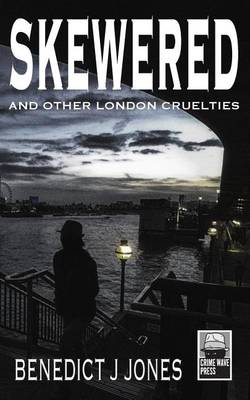 Book cover for Skewered - And Other London Cruelties