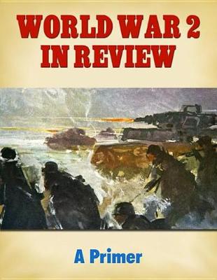 Book cover for World War 2 In Review: A Primer