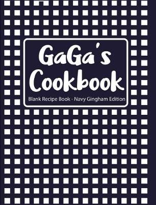 Book cover for Gaga's Cookbook Blank Recipe Book Navy Gingham Edition