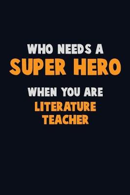 Book cover for Who Need A SUPER HERO, When You Are literature teacher