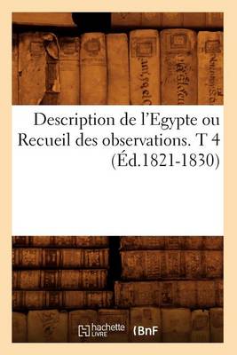 Cover of Description de l'Egypte Ou Recueil Des Observations. T 4 (Ed.1821-1830)