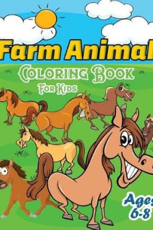 Cover of Farm Animal Coloring Book For Kids Ages 6-8