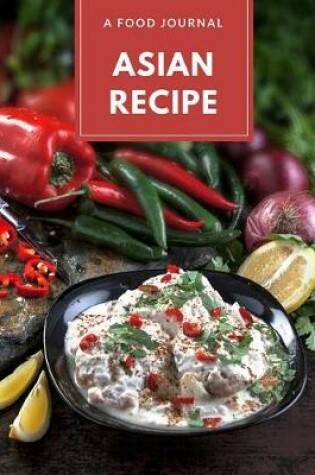 Cover of Asian Recipe a Food Journal