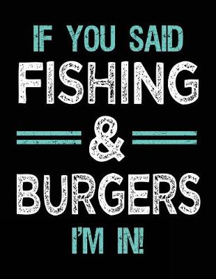 Book cover for If You Said Fishing & Burgers I'm In