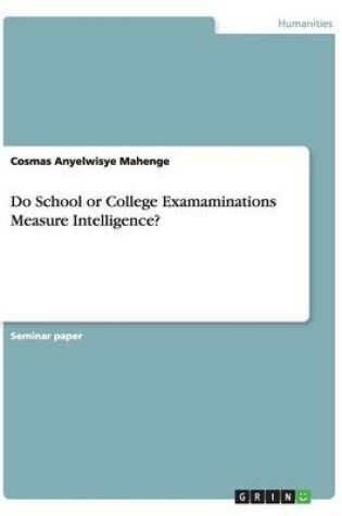 Cover of Do School or College Examaminations Measure Intelligence?