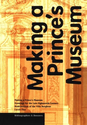 Book cover for Making a Prince's Museum - Drawings for the Late- Eighteenth-Century Redecoration of the Villa Borghese