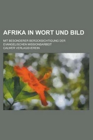 Cover of Afrika in Wort Und Bild; Mit Besonderer Berucksichtigung Der Evangelischen Missionsarbeit