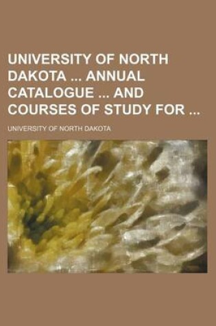 Cover of University of North Dakota Annual Catalogue and Courses of Study for