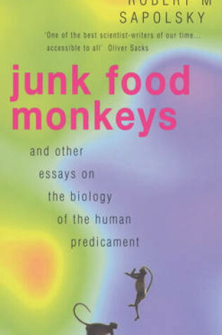 Cover of Junk Food Monkeys and Other Essays on the Biology of the Human Predicament