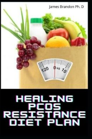 Cover of Healing PCOS Resistance Diet Plan