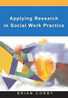 Book cover for Applying Research in Social Work Practice: Everyday Practices and Social Learning