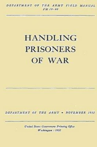 Cover of Handling Prisoners of War (FM 19-40)
