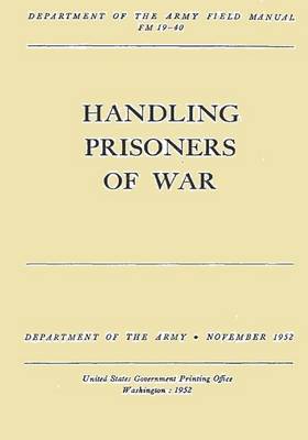 Book cover for Handling Prisoners of War (FM 19-40)