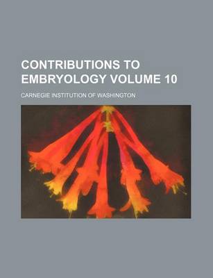 Book cover for Contributions to Embryology Volume 10