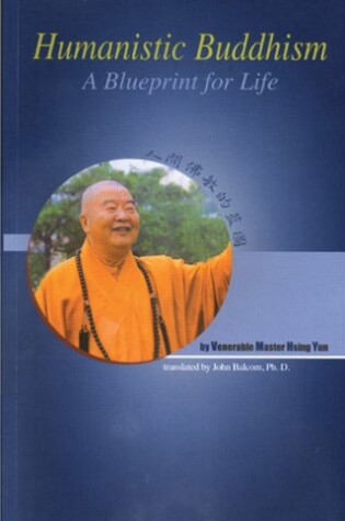 Cover of Humanistic Buddhism: Blueprint for Life****************