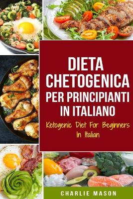 Book cover for Dieta Chetogenica Per Principianti In Italiano/ Ketogenic Diet For Beginners In Italian