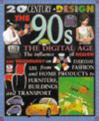 Book cover for 20th Century Design: The 90s The Digital Age (Pb)