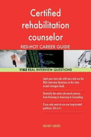 Cover of Certified Rehabilitation Counselor Red-Hot Career; 1183 Real Interview Questions