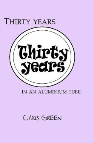 Cover of Thirty years in an aluminium tube