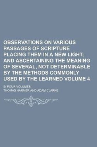 Cover of Observations on Various Passages of Scripture Placing Them in a New Light; In Four Volumes Volume 4