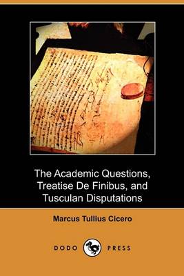Book cover for The Academic Questions, Treatise de Finibus, and Tusculan Disputations (Dodo Press)