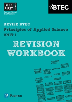 Cover of Pearson REVISE BTEC First in Applied Science: Principles of Applied Science Unit 1 Revision Workbook - for 2025 and 2026 exams