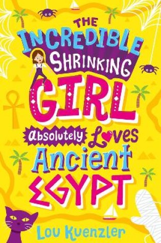 Cover of The Incredible Shrinking Girl Absolutely Loves Ancient Egypt