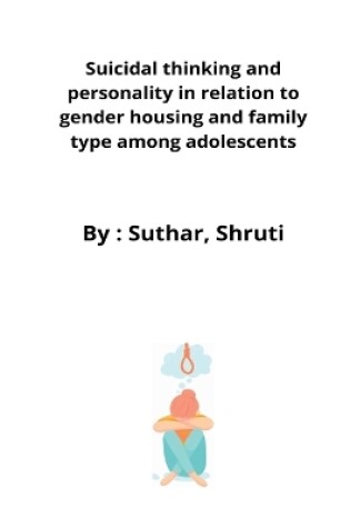 Cover of Suicidal thinking and personality in relation to gender housing and family type among adolescents