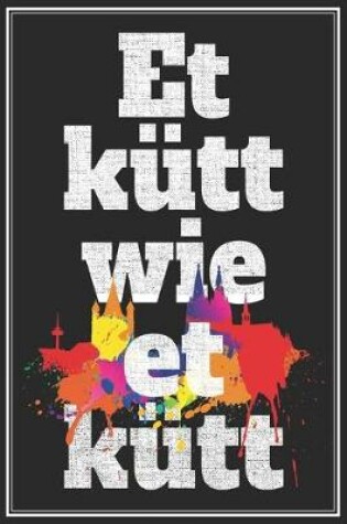 Cover of Et Kutt Wie Et Kutt - Koelsches Notizbuch