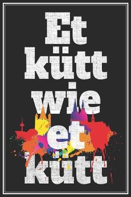 Book cover for Et Kutt Wie Et Kutt - Koelsches Notizbuch