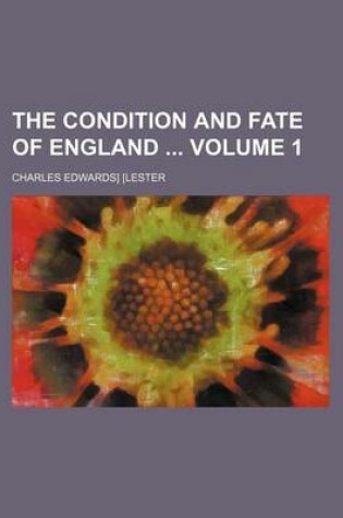 Cover of The Condition and Fate of England Volume 1