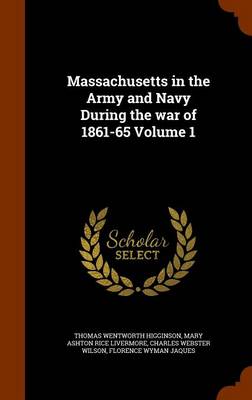 Book cover for Massachusetts in the Army and Navy During the War of 1861-65 Volume 1