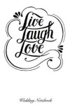 Book cover for Live Laugh Love Wedding Notebook