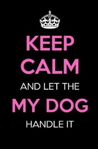 Cover of Keep Calm and Let Dog Handle It