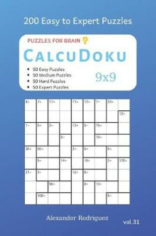 Cover of Puzzles for Brain - CalcuDoku 200 Easy to Expert Puzzles 9x9 vol.31