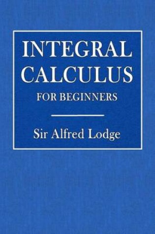 Cover of Integral Calculus for Beginners