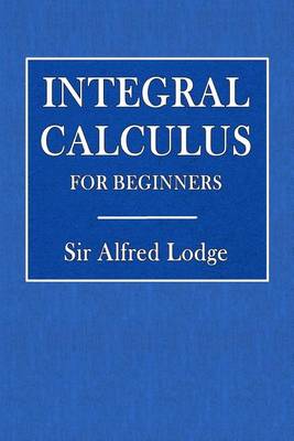 Book cover for Integral Calculus for Beginners