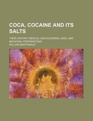 Book cover for Coca, Cocaine and Its Salts; Their History, Medical and Economic Uses, and Medicinal Preparations