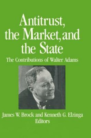 Cover of Antitrust, the Market and the State