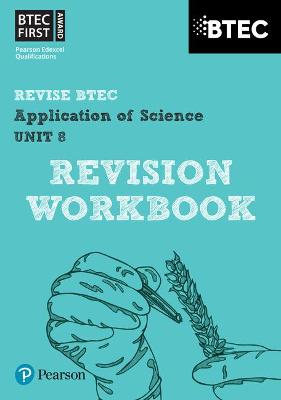 Cover of Pearson REVISE BTEC First in Applied Science: Application of Science Unit 8 Revision Guide - 2023 and 2024 exams and assessments