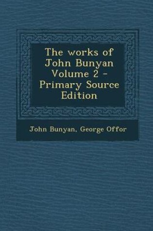 Cover of The Works of John Bunyan Volume 2 - Primary Source Edition