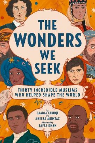 Cover of The Wonders We Seek: Thirty Incredible Muslims Who Helped Shape the World