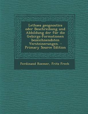 Book cover for Lethaea Geognostica Oder Beschreibung Und Abbildung Der Fur Die Gebirgs-Formationen Bezeichnendsten Versteinerungen. - Primary Source Edition