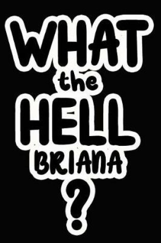 Cover of What the Hell Briana?