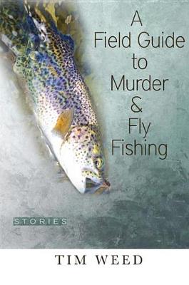 Book cover for A Field Guide to Murder & Fly Fishing